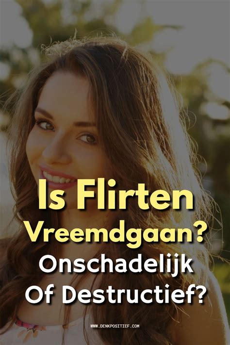 mag je flirten als je een relatie hebt|Flirten: wat is het, hoe doe je het en wanneer gaat het。